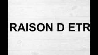 How To Pronounce Raison D Etre [upl. by Adihsar]