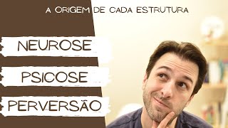 Neurose x Psicose x Perversão  Entenda as estruturas clínicas [upl. by Ratna]