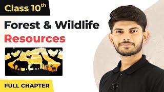 Forest and Wildlife Resources Full Chapter  CBSE Geography Class 10 Chapter 2 202223 [upl. by April191]