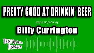 Billy Currington  Pretty Good At Drinkin Beer Karaoke Version [upl. by Robers]