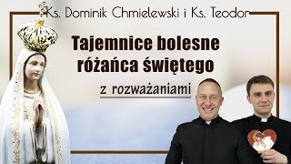 ks Dominik Chmielewski ks Teodor różaniec tajemnice BOLESNE wersja studyjna z rozważaniami [upl. by Abdu]