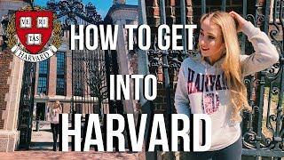 HOW TO GET INTO HARVARD 7 Tips That Will Actually Get You Accepted [upl. by Griffin319]