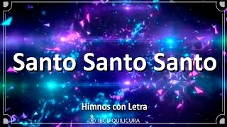 Santo Santo Santo  Himno con letra [upl. by Naik]