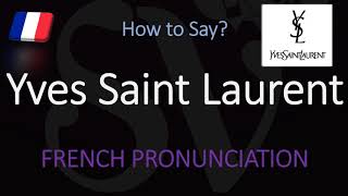 How to Pronounce Yves Saint Laurent CORRECTLY [upl. by Atselec101]