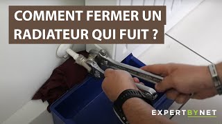 Comment fermer un radiateur qui fuit  Tutoriel [upl. by Iinde]