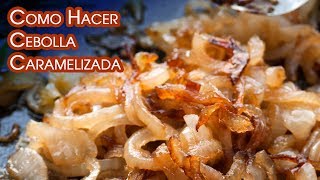 Como Hacer Cebolla Caramelizada Receta Basica [upl. by Mimi220]