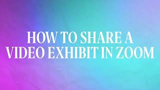 How to Share a Video Exhibit in Zoom [upl. by Annaierb]