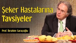 Şeker Hastalarına Tavsiyeler  Prof İbrahim Saraçoğlu [upl. by Cicily757]