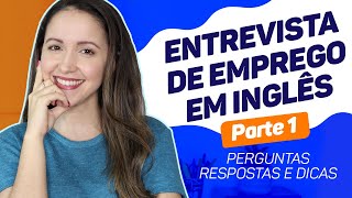 ENTREVISTA DE EMPREGO EM INGLÊS  Perguntas Respostas e Dicas Parte 1 Atualizado 2020 [upl. by Hirsh]