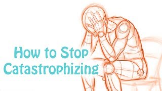 Catastrophizing How to Stop Making Yourself Depressed and Anxious Cognitive Distortion Skill 6 [upl. by Niels]