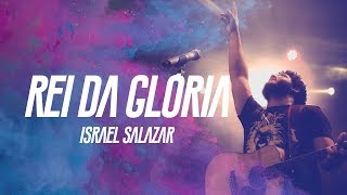 Israel Salazar  Rei da Glória [upl. by Port]