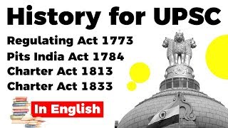 History for UPSC Regulating Act 1773 Pits India Act 1784 Charter Act 1813 and 1833 [upl. by Nader]