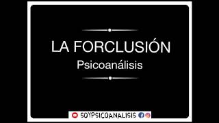 La FORCLUSION psicoanalisis [upl. by Nedyaj]