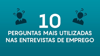 10 perguntas mais usadas em entrevistas de emprego [upl. by Shadow213]