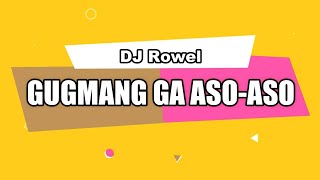 DJ Rowel  GUGMANG GA ASOASO Official Lyric Video by OBM [upl. by Weikert]