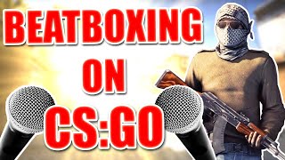 WHEN A BEATBOXER PLAYS CSGO 4 [upl. by Nylitsirk]