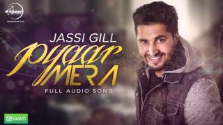 Pyar Mera Full Audio Song  Jassi Gill  Punjabi Song Collection  Speed Records [upl. by Huckaby]