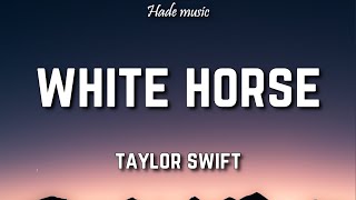 Taylor Swift  White Horse Lyrics [upl. by Ramuk]