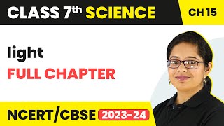 Light Full Chapter Class 7 Science  NCERT Science Class 7 Chapter 15 [upl. by Denn]