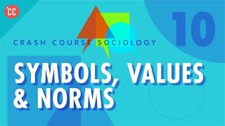 Symbols Values amp Norms Crash Course Sociology 10 [upl. by Cole]