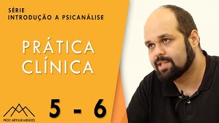 Série Introdução a Psicanálise  Prática Clínica  Parte 5  Prof Arthur Mendes [upl. by Enilraep]