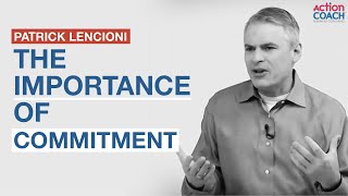 The importance of COMMITMENT  Patrick Lencioni [upl. by Yaral]