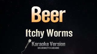 Beer  Itchyworms Karaoke [upl. by Aohsoj]