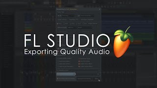 FL STUDIO  Exporting Quality Audio  Getting Started Tutorial [upl. by Diao]