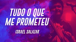 Israel Salazar  Tudo O Que Me Prometeu [upl. by Seabury6]