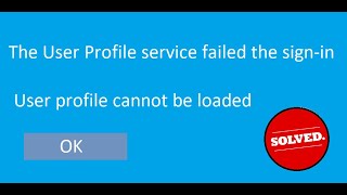 Fix for quotUser Profile Service failed the logon User Profile Cannot Be Loadedquot in Windows 10 2020 [upl. by Dorothee]