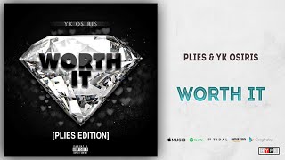 Plies amp YK Osiris  quotWorth Itquot Remix [upl. by Comptom]