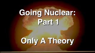 Going Nuclear  The Science Of Nuclear Weapons  Part 1  Just a Theory [upl. by Tirzah]