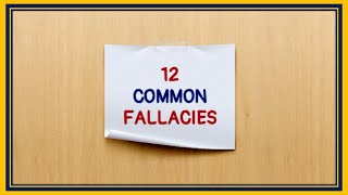 12 COMMON LOGICAL FALLACIES [upl. by Inva]