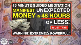 Manifest UNEXPECTED Money in 48 Hours or Less  Guided Meditation Extremely Powerful [upl. by Merna]