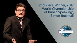 2nd Place Winner 2017 World Championship of Public Speaking®  Simon Bucknall [upl. by Anippesuig]