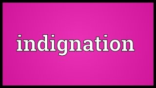 Indignation Meaning [upl. by Kcirre868]