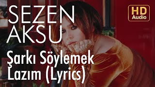 Sezen Aksu  Şarkı Söylemek Lazım Lyrics  Şarkı Sözleri [upl. by Nivart]