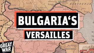 Bulgarias Versailles  The Treaty of Neuilly 1919 [upl. by Atteuqcaj]