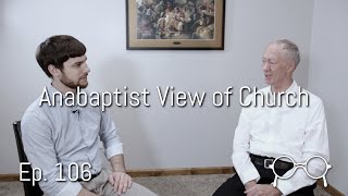 An Anabaptist View of Church — Val Yoder — Ep 106 [upl. by Anaugal468]