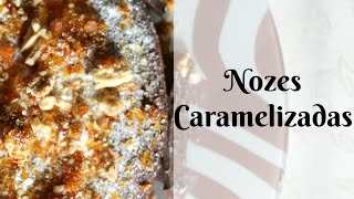 Faz tu  DIY  Receita  Nozes Caramelizadas [upl. by Imtiaz]