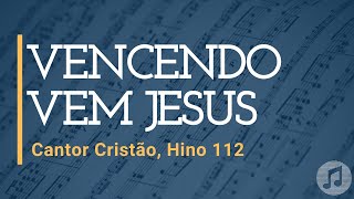 Cantor Cristão Hino 112 quotVencendo Vem Jesusquot [upl. by Bunns]