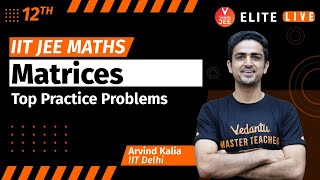 Matrices Class 12  Top Practice Problem  JEE Main  JEE Advanced Arvind Kalia Sir Vedantu [upl. by Middleton]