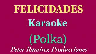 FELICIDADES KARAOKE  POLKA PETER RAMÍREZ DJ [upl. by Fatma]