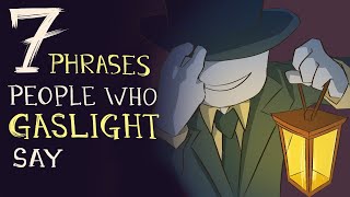 7 Phrases People Who Gaslight Say [upl. by Arihs708]