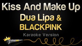 Dua Lipa amp BLACKPINK  Kiss And Make Up Karaoke Version [upl. by Malley]