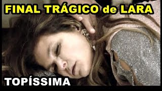 Novela Topíssima Final Trágico de Lara mãe de Sophia [upl. by Liss]