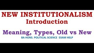 NEW INSTITUTIONALISM MEANING TYPES OLD VS NEW INSTITUTIONALISM [upl. by Hampton204]