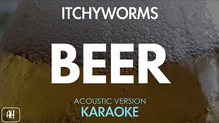 Itchyworms  Beer KaraokeAcoustic Instrumental [upl. by Nonnag]