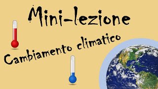 Mini lezione il cambiamento climatico [upl. by Duwe61]