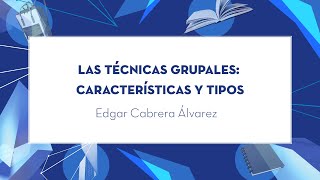 Las Técnicas Grupales Características y Tipos [upl. by Etnud]